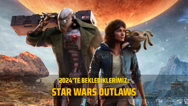 2024’te Beklediklerimiz – Star Wars Outlaws