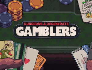 Oynadınız Mı? – Dungeons & Degenerate Gamblers