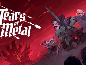 Tears of Metal’in Erken Erişim Tarihi Belirli Oldu